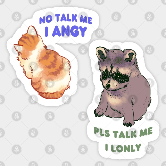 my double pack of no talk me i angy cat and pls talk me i lonly raccoon dog Sticker by mudwizard